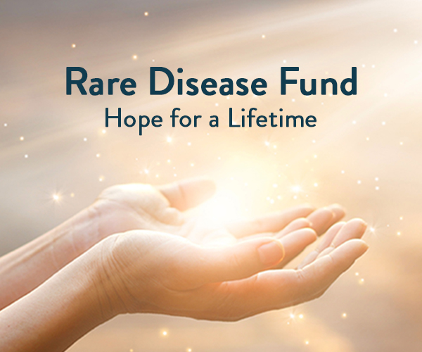 Rare Disease Fund. Hope for a lifetime.
